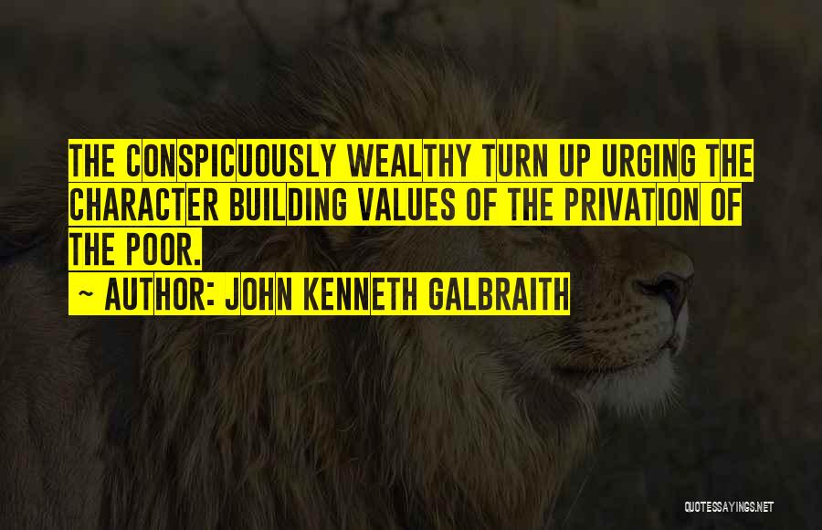 Character Building Quotes By John Kenneth Galbraith