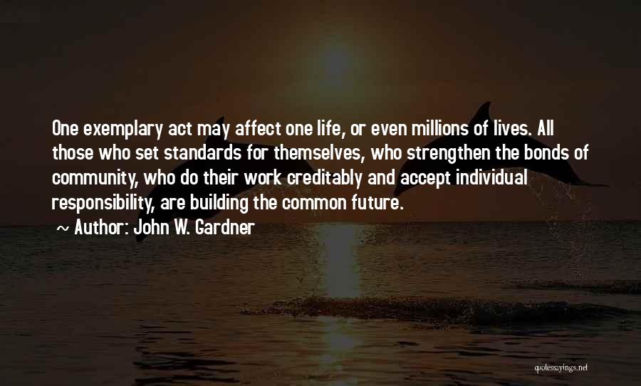 Character Building Quotes By John W. Gardner