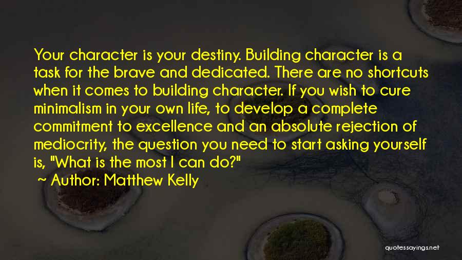 Character Building Quotes By Matthew Kelly