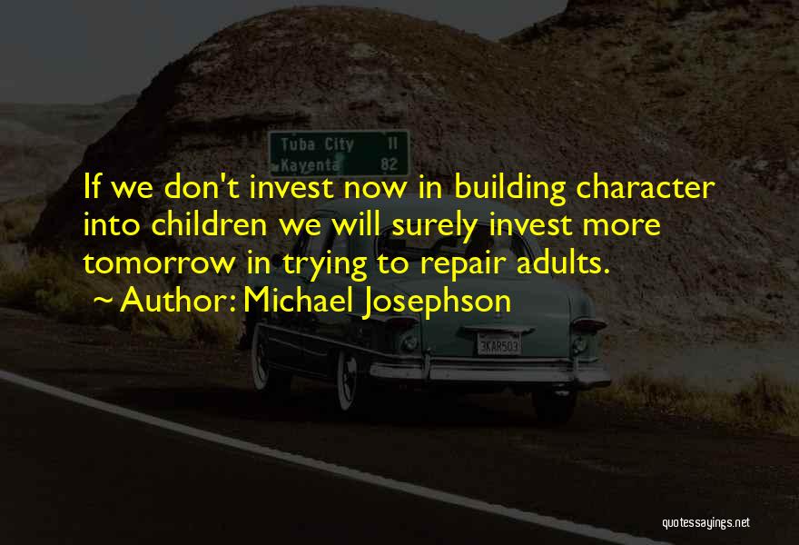 Character Building Quotes By Michael Josephson