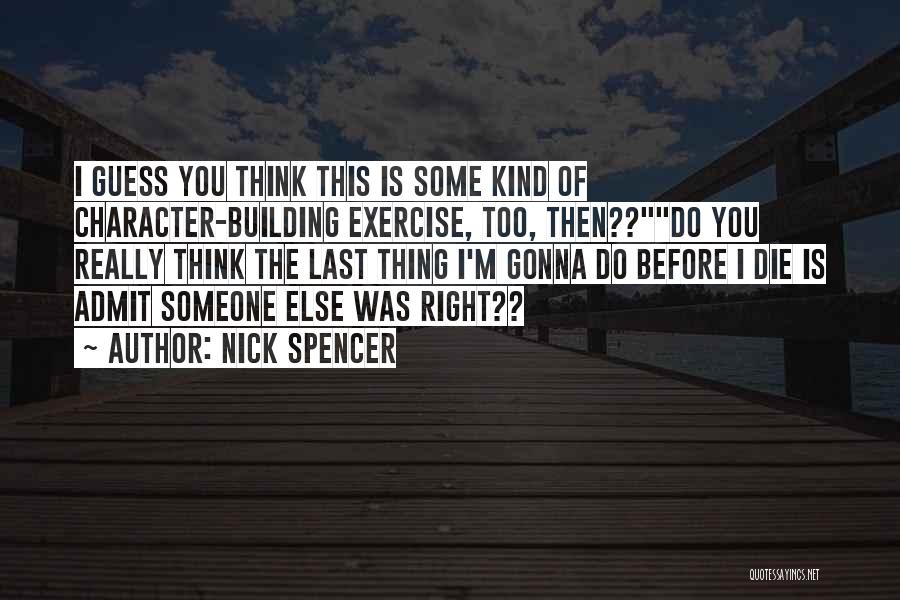 Character Building Quotes By Nick Spencer