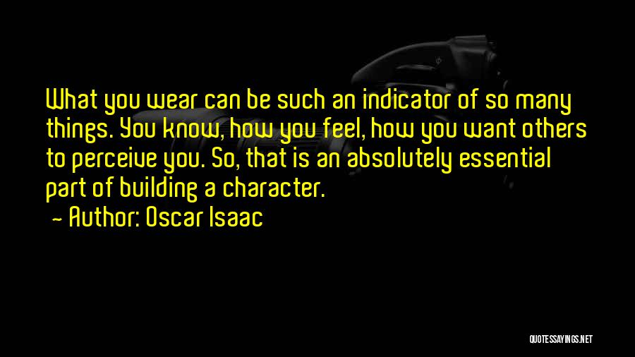 Character Building Quotes By Oscar Isaac