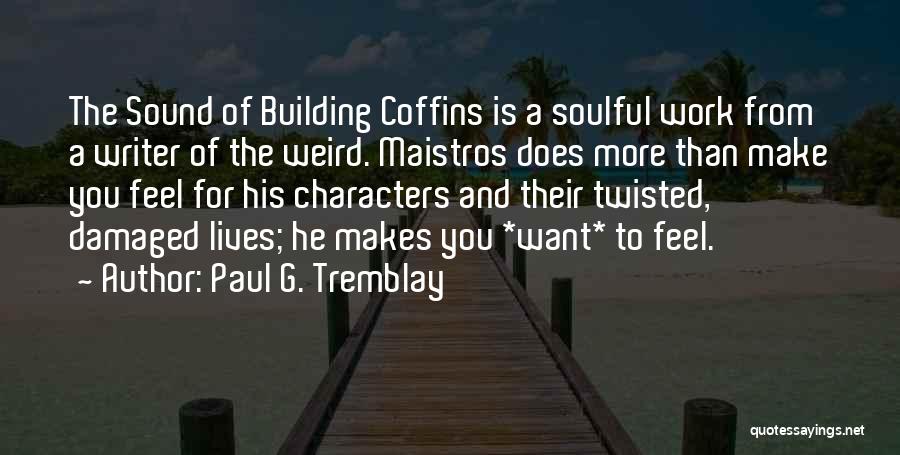 Character Building Quotes By Paul G. Tremblay