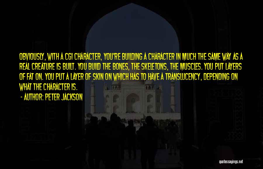 Character Building Quotes By Peter Jackson