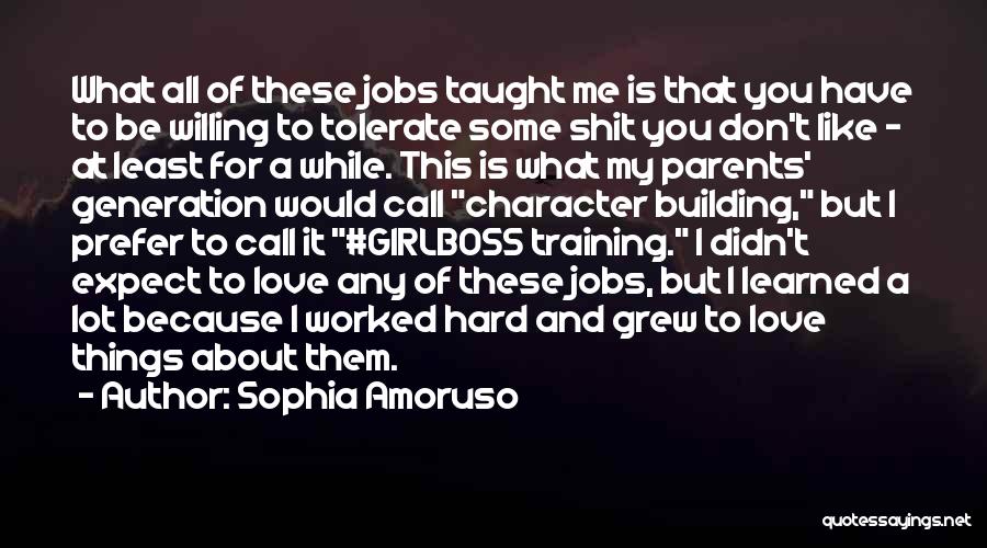 Character Building Quotes By Sophia Amoruso