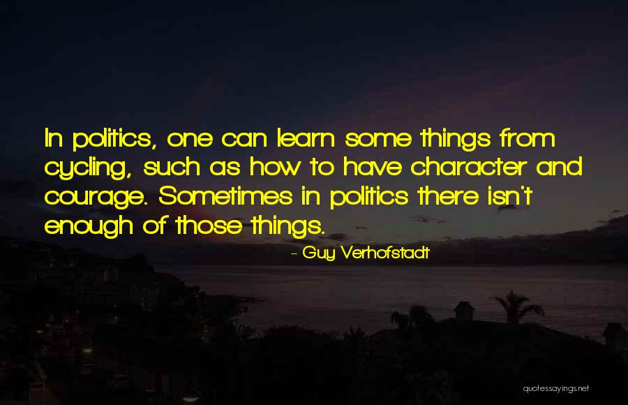 Character Courage Quotes By Guy Verhofstadt Character Courage Quotes By Guy Verhofstadt