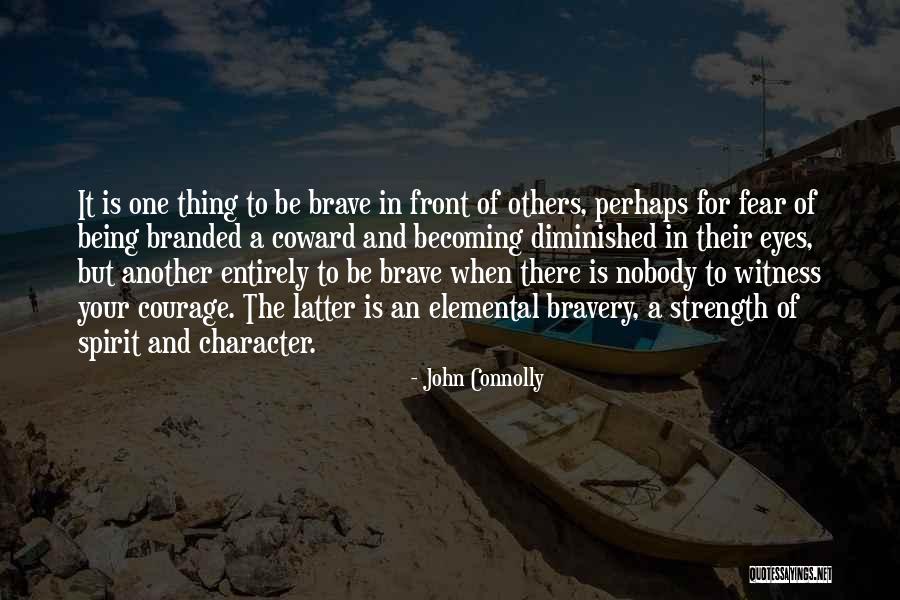Character Courage Quotes By John Connolly Character Courage Quotes By John Connolly