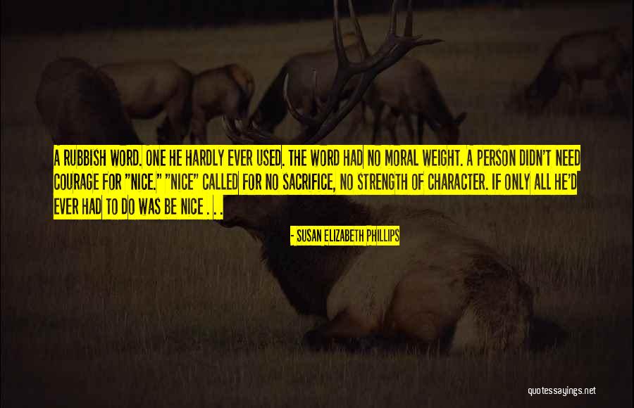 Character Courage Quotes By Susan Elizabeth Phillips Character Courage Quotes By Susan Elizabeth Phillips