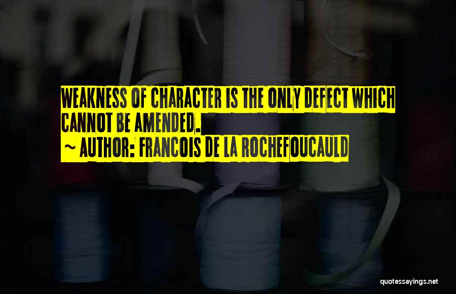 Character Defect Quotes By Francois De La Rochefoucauld