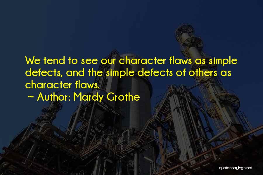 Character Defects Quotes By Mardy Grothe