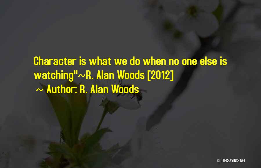 Character Defining Quotes By R. Alan Woods