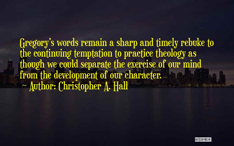Character Development Quotes By Christopher A. Hall
