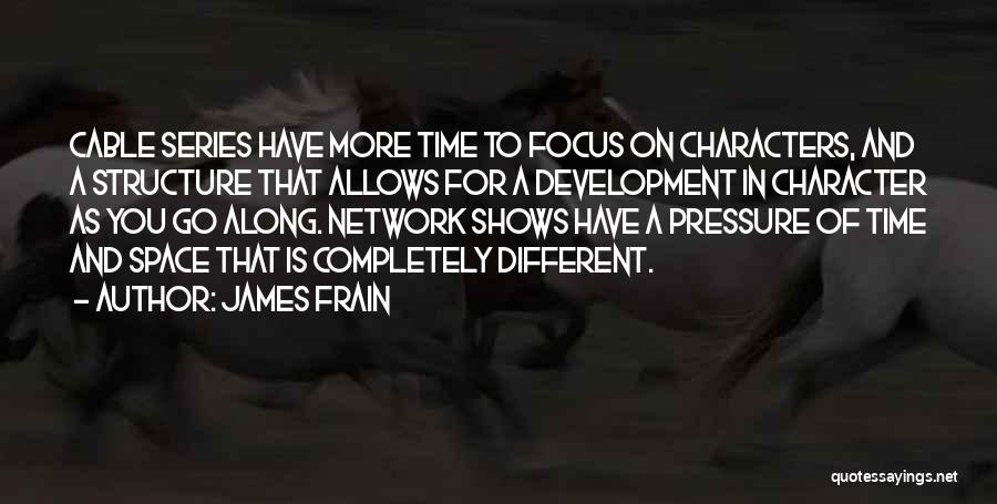 Character Development Quotes By James Frain
