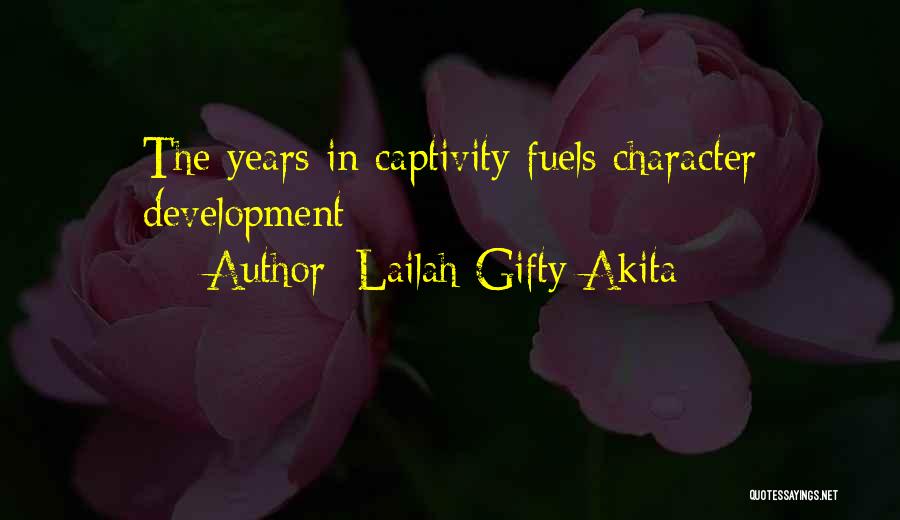 Character Development Quotes By Lailah Gifty Akita