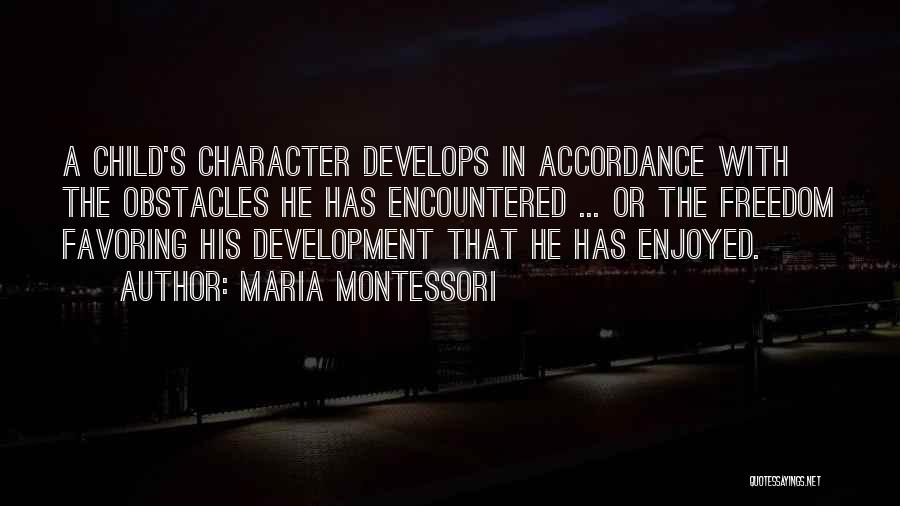 Character Development Quotes By Maria Montessori