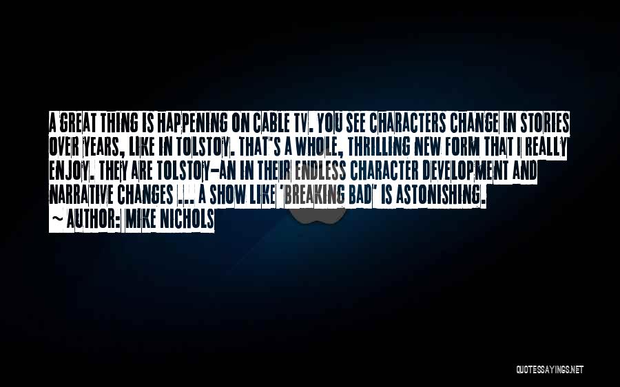 Character Development Quotes By Mike Nichols