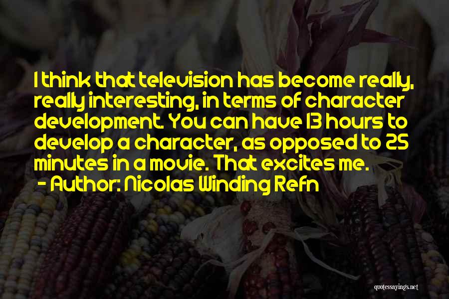 Character Development Quotes By Nicolas Winding Refn