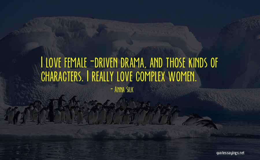 Character Driven Quotes By Anna Silk Character Driven Quotes By Anna Silk