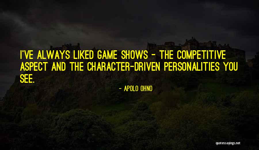Character Driven Quotes By Apolo Ohno Character Driven Quotes By Apolo Ohno