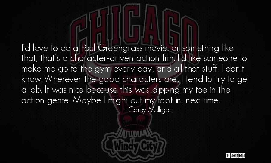 Character Driven Quotes By Carey Mulligan Character Driven Quotes By Carey Mulligan
