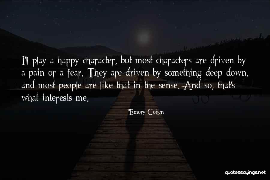 Character Driven Quotes By Emory Cohen Character Driven Quotes By Emory Cohen