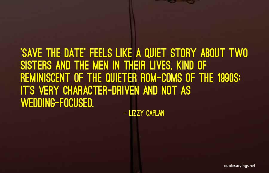 Character Driven Quotes By Lizzy Caplan Character Driven Quotes By Lizzy Caplan