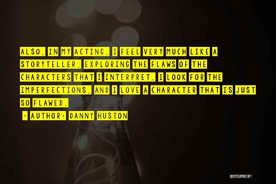 Character Flaws Quotes By Danny Huston