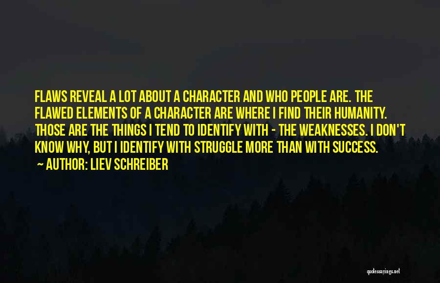 Character Flaws Quotes By Liev Schreiber