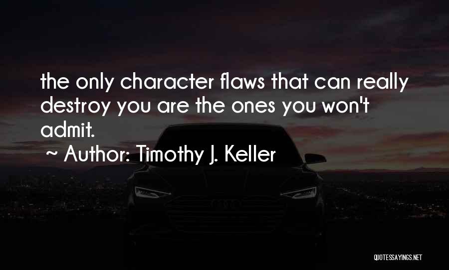 Character Flaws Quotes By Timothy J. Keller