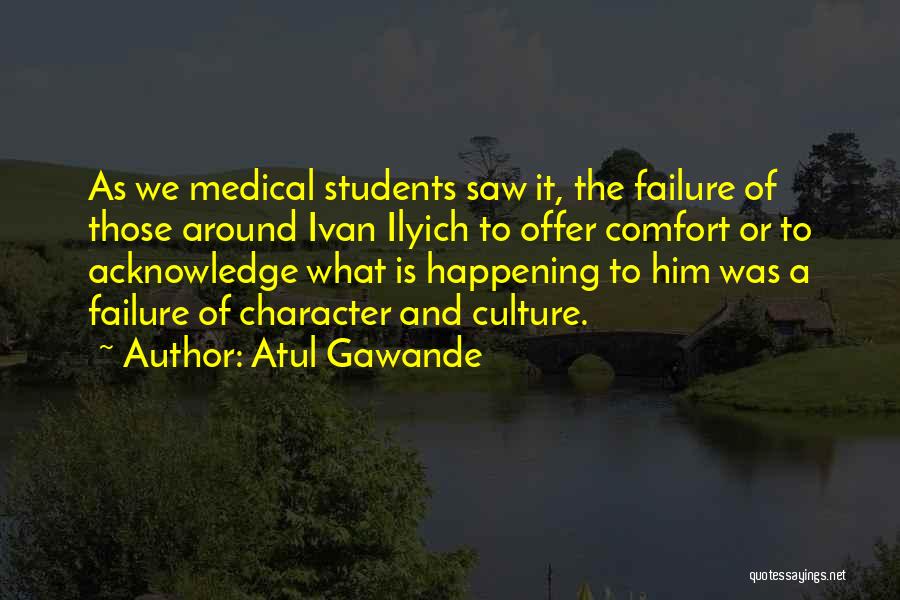 Character For Students Quotes By Atul Gawande