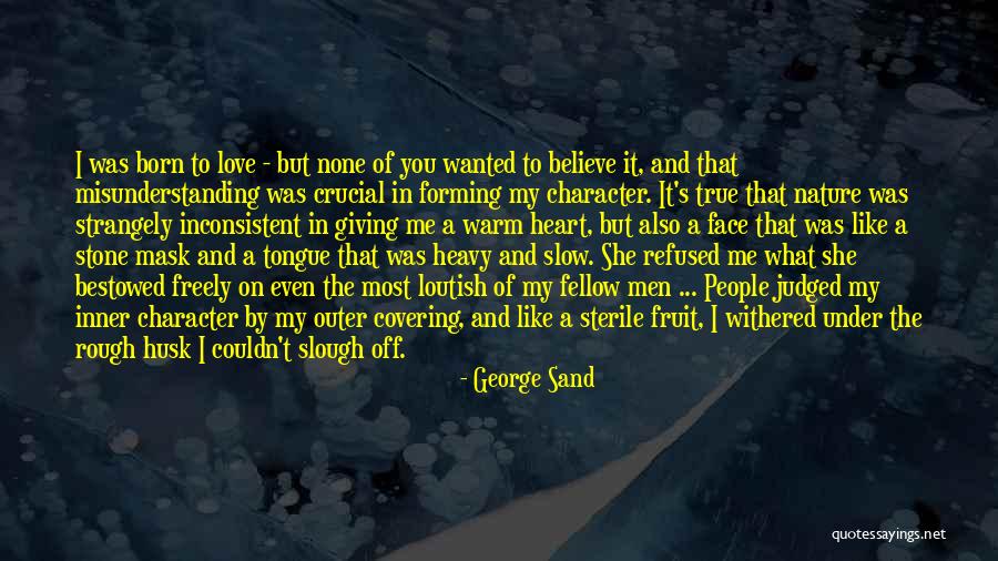 Character Forming Quotes By George Sand