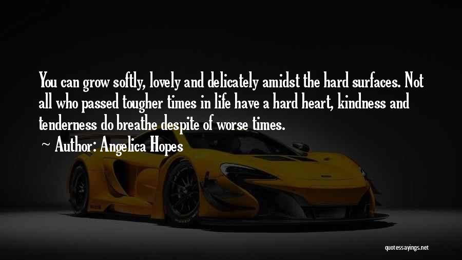 Character In Hard Times Quotes By Angelica Hopes