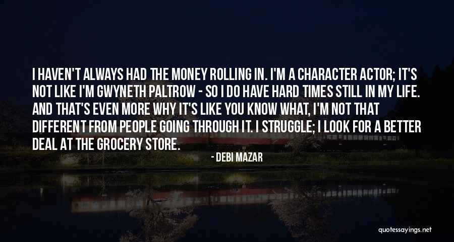 Character In Hard Times Quotes By Debi Mazar Character In Hard Times Quotes By Debi Mazar