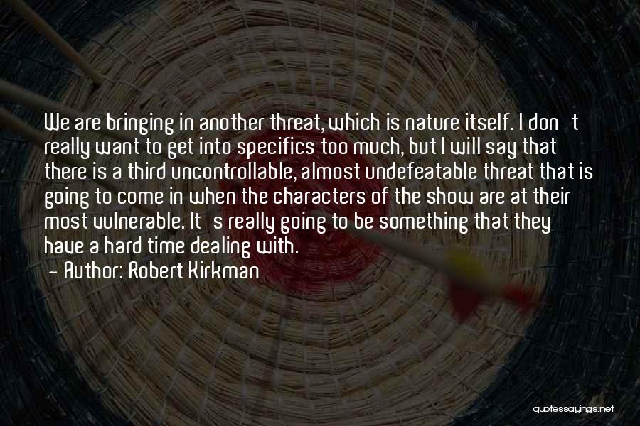 Character In Hard Times Quotes By Robert Kirkman