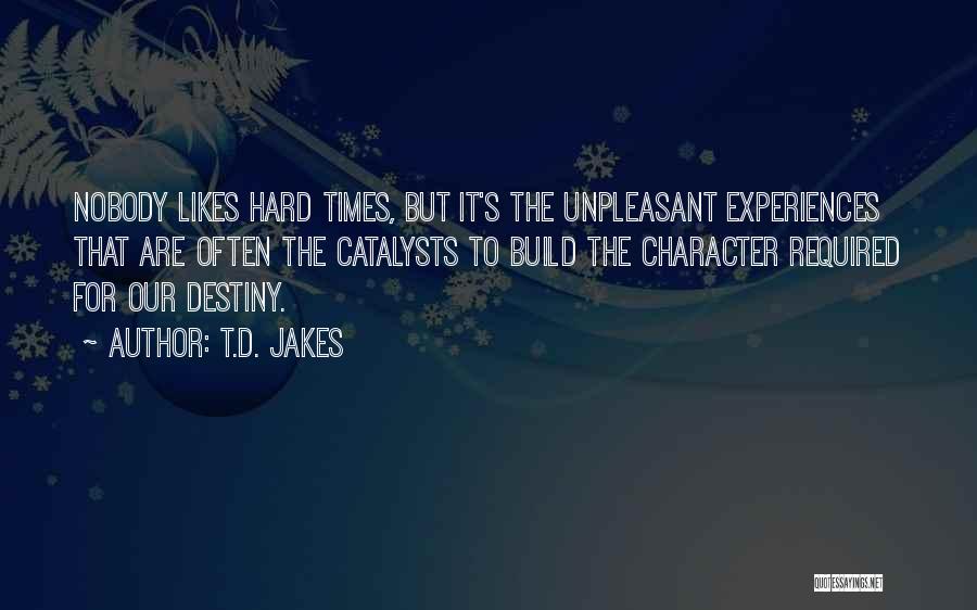 Character In Hard Times Quotes By T.D. Jakes