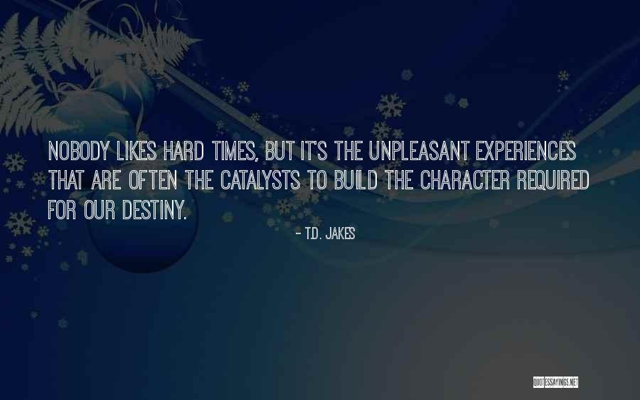 Character In Hard Times Quotes By T.D. Jakes