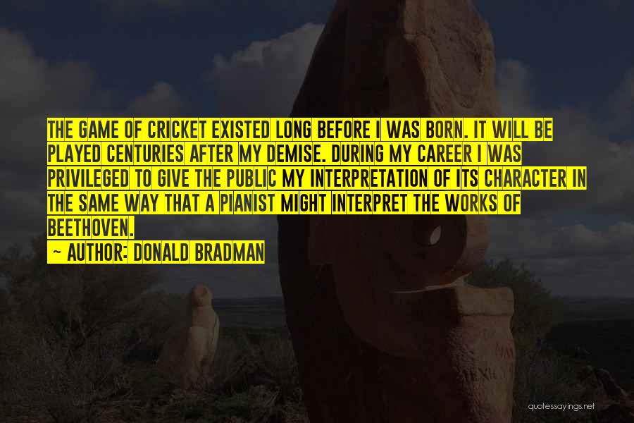 Character In Sports Quotes By Donald Bradman