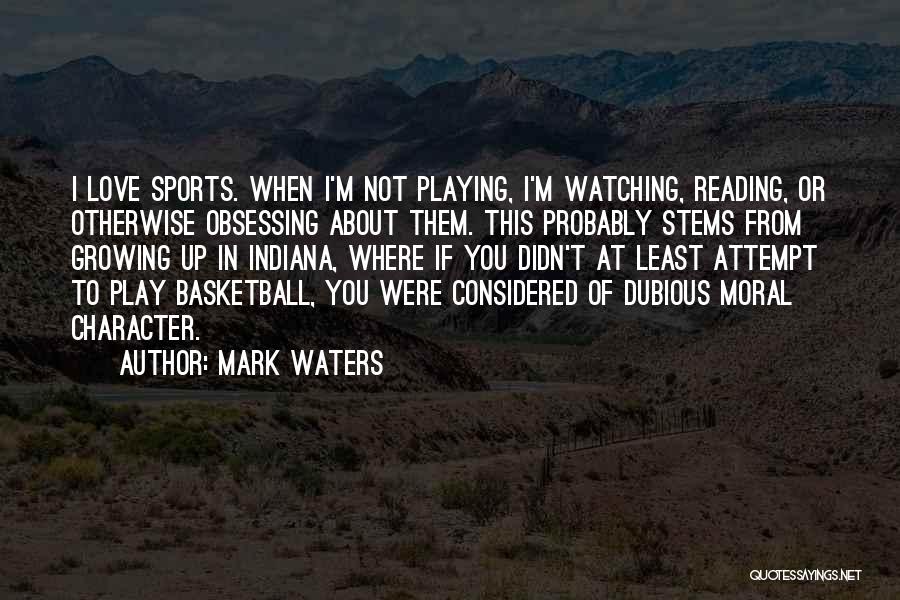 Character In Sports Quotes By Mark Waters