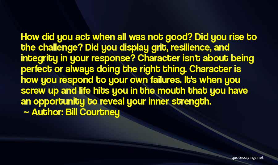 Character Integrity Quotes By Bill Courtney