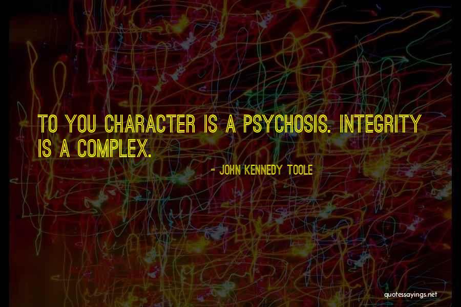 Character Integrity Quotes By John Kennedy Toole