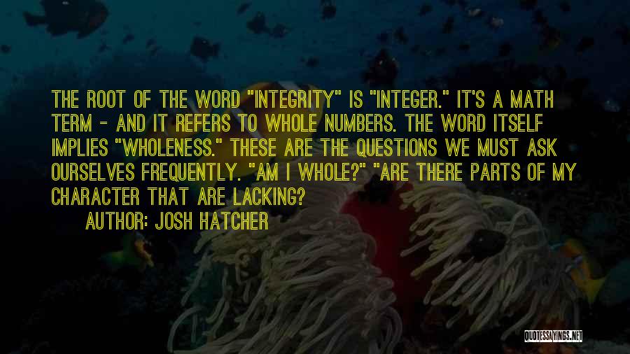 Character Integrity Quotes By Josh Hatcher