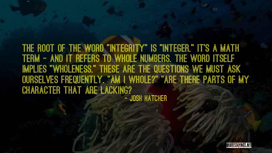 Character Integrity Quotes By Josh Hatcher