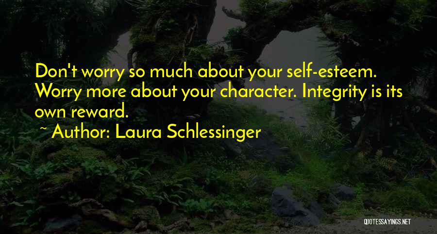 Character Integrity Quotes By Laura Schlessinger