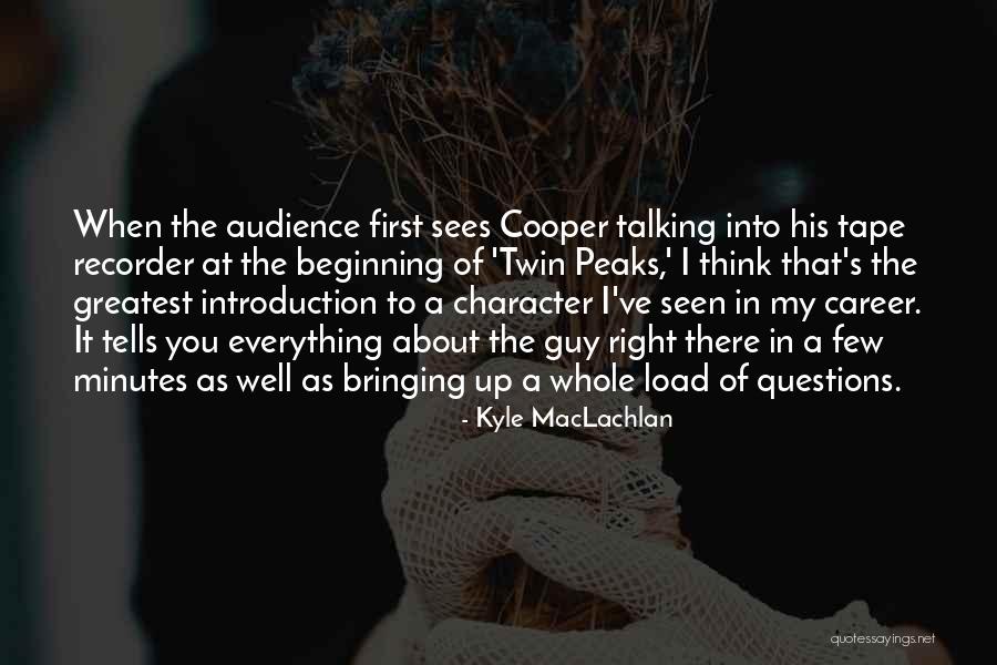 Character Introduction Quotes By Kyle MacLachlan Character Introduction Quotes By Kyle MacLachlan