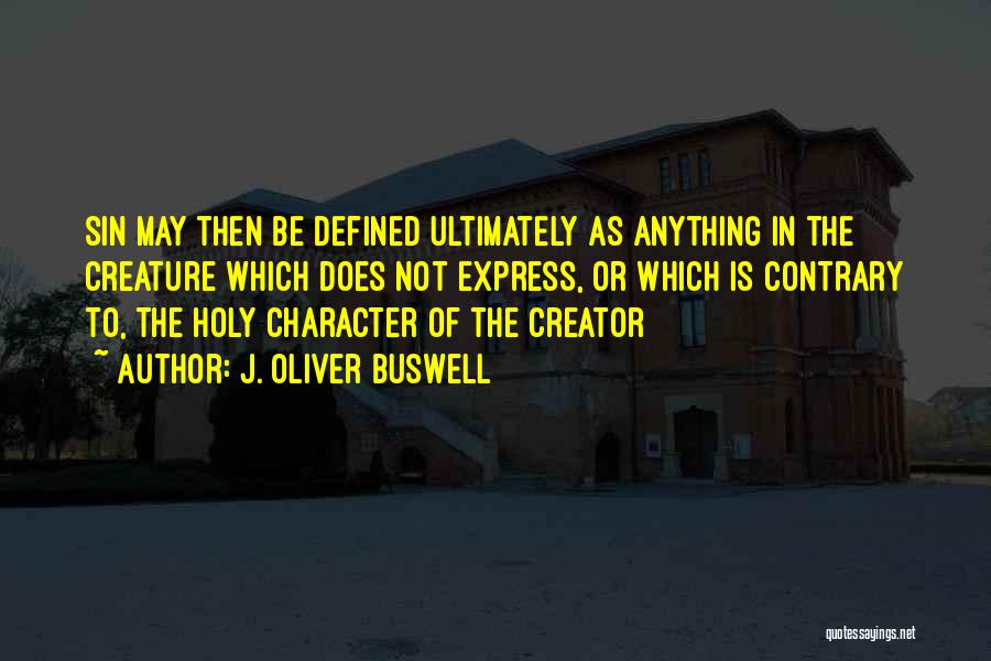 Character Is Defined By Quotes By J. Oliver Buswell