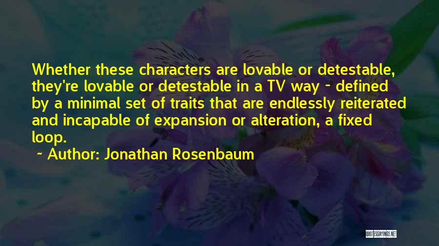 Character Is Defined By Quotes By Jonathan Rosenbaum