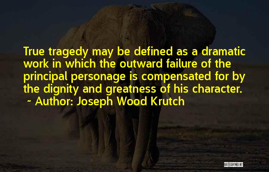 Character Is Defined By Quotes By Joseph Wood Krutch
