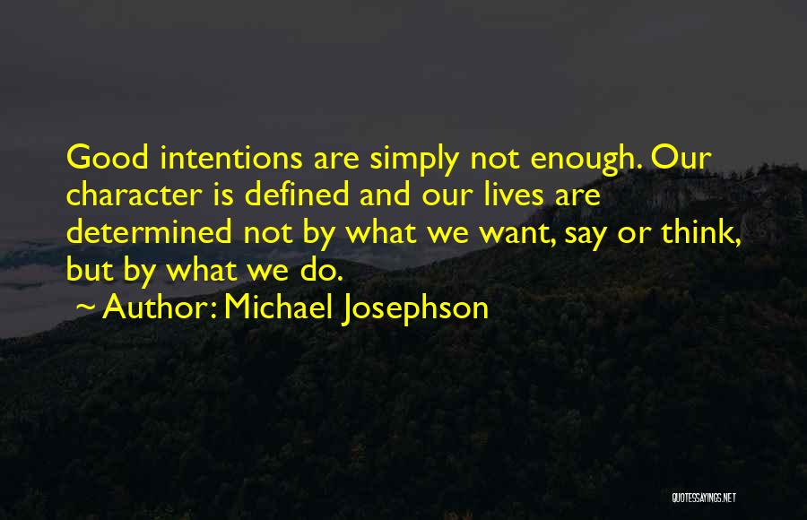 Character Is Defined By Quotes By Michael Josephson