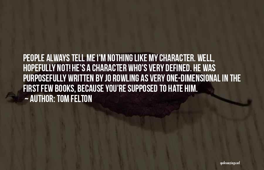 Character Is Defined By Quotes By Tom Felton