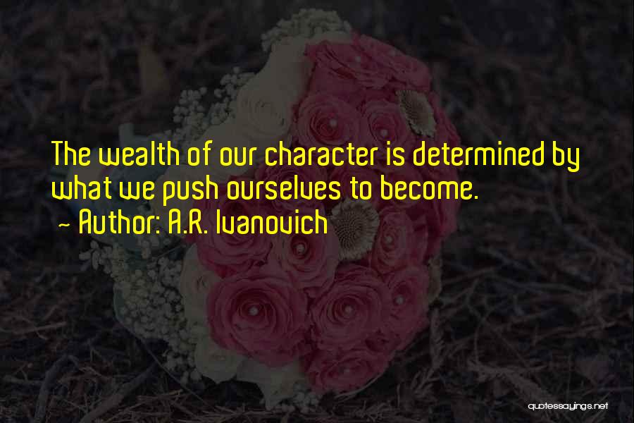 Character Is Determined Quotes By A.R. Ivanovich